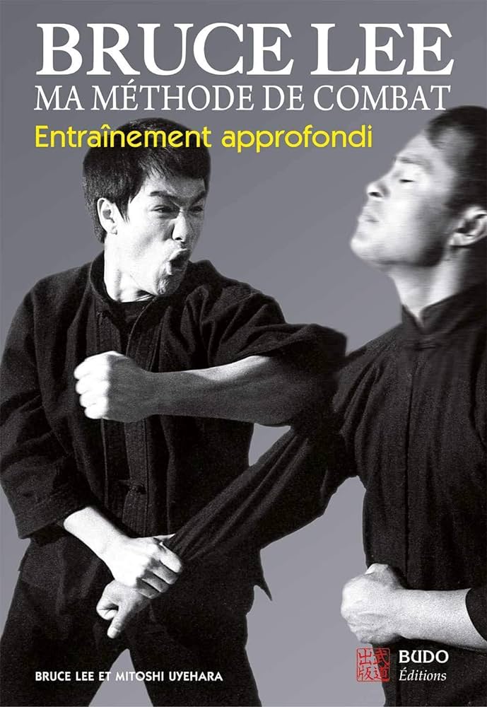 Bruce Lee - Ma Méthode de Combat : Entraînement Approfondi