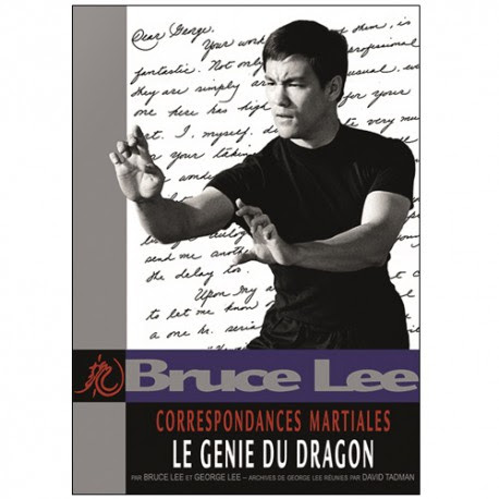 Bruce Lee - Correspondances Martiales : Le Génie du Dragon